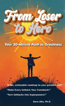 From Loser to Hero: Your 30 minute Path to Greatness - Self Improvement, #1