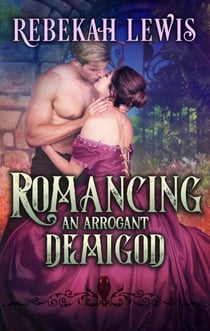 Romancing an Arrogant Demigod - London Mythos, #2