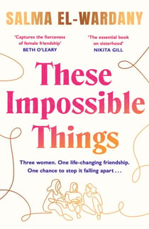 These Impossible Things - An unforgettable story of love and friendship