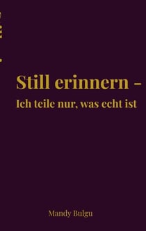 Still erinnern - Ich teile nur, was echt ist