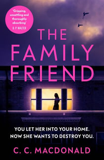 The Family Friend - The gripping twist-filled thriller from the author of Happy Ever After