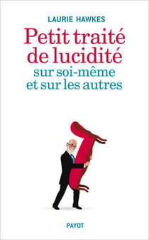 Petit traité de lucidité sur soi-même et sur les autres