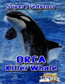 Orca Killer Whale - Super Predators
