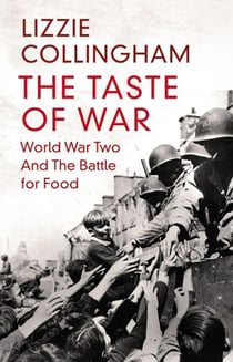 The Taste of War - World War Two and the Battle for Food