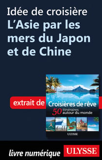 Idée de croisière - L'Asie par les mers du Japon et de Chine