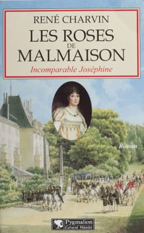 Les Roses de Malmaison - Incomparable Joséphine