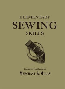 Elementary Sewing Skills - Do it once, do it well
