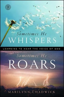 Sometimes He Whispers Sometimes He Roars - Learning to Hear the Voice of God