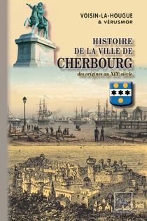 Histoire de la Ville de Cherbourg - des origines au XIXe siècle