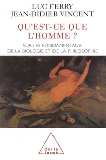 Qu'est-ce que l'Homme ? - Sur les fondamentaux de la biologie et de la philosophie