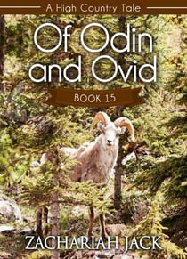 A High Country Tale: The Fifteenth Tale-- Of Odin and Ovid - A High Country Tale, #15