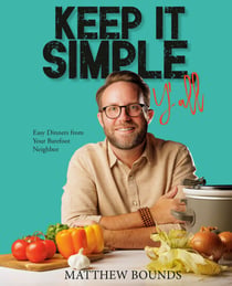 Keep It Simple, Y'all - Easy Dinners from Your Barefoot Neighbor: A Cookbook