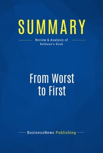Summary: From Worst to First - Review and Analysis of Bethune's Book
