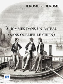 Trois hommes dans un bateau - sans oublier le chien