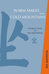 Warm Smiles from Cold Mountains - Dharma Talks on Zen Meditation