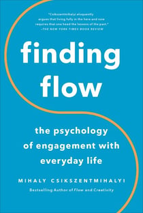 Finding Flow - The Psychology of Engagement with Everyday Life