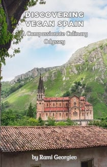 Discovering Vegan Spain A Compassionate Culinary Odyssey
