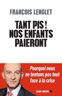 Tant pis ! Nos enfants paieront