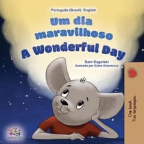 Um dia maravilhoso A Wonderful Day - Portuguese English Bilingual Collection