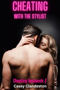 Cheating With The Stylist - Cheating Husbands, #3