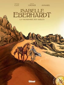 Isabelle Eberhardt - La Vagabonde des Sables