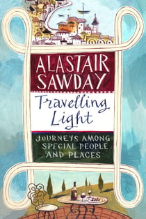 Travelling Light - Journeys Among Special People and Places