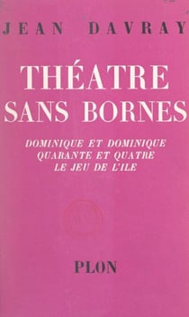 Théâtre sans bornes - Dominique et Dominique, Quarante et quatre, Le jeu de l'île