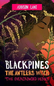 Blackpines: The Antlers Witch: The Overcrowded Heart - Blackpines, #5