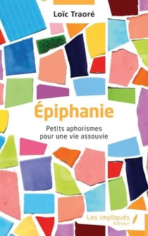 Épiphanie - Petits aphorismes pour une vie assouvie
