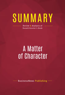 Summary: A Matter of Character - Review and Analysis of Ronald Kessler's Book