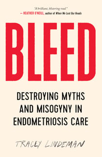 BLEED - Destroying Myths and Misogyny in Endometriosis Care