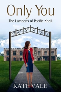Only You - The Lamberts of Pacific Knoll, #2
