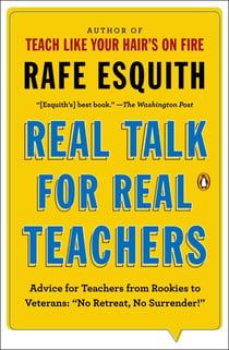 Real Talk for Real Teachers - Advice for Teachers from Rookies to Veterans: "No Retreat, No Surrender!"
