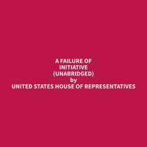A Failure of Initiative (Unabridged)