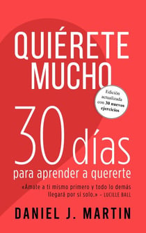 Quiérete mucho: 30 días para aprender a quererte - 30 días