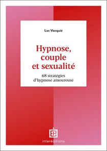 Hypnose, couple et sexualité - 68 stratégies d'hypnose amoureuse