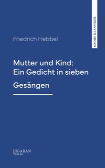 Mutter und Kind: Ein Gedicht in sieben Gesängen