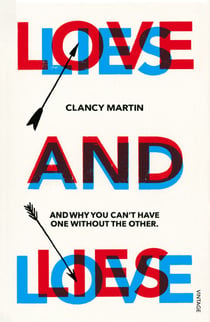 Love and Lies - And Why You Can’t Have One Without the Other