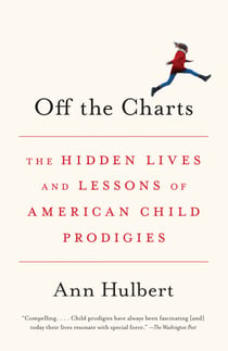 Off the Charts - The Hidden Lives and Lessons of American Child Prodigies