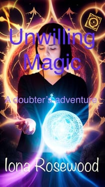 Unwilling Magic: A doubter's adventure