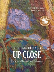 J.E.H. MacDonald Up Close - The Artist's Materials and Techniques
