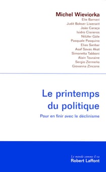 Le printemps du politique - Pour en finir avec le déclinisme