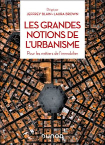Les grandes notions de l'urbanisme - Pour les métiers de l'immobilier