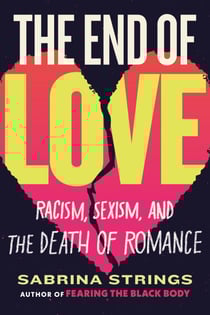 The End of Love - Racism, Sexism, and the Death of Romance
