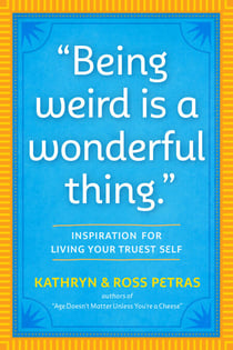 "Being Weird Is a Wonderful Thing" - Inspiration for Living Your Truest Self