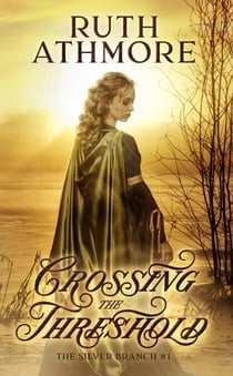 Crossing the Threshold - The Silver Branch, #1