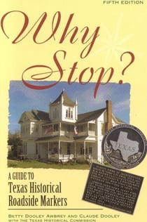 Why Stop? - A Guide to Texas Historical Roadside Markers