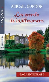 Les secrets de Willowmere - La seule passion d'une infirmière - Nouvelle chance pour un médecin - Un mariage à Willowmere - Le g