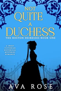 Not Quite a Duchess - The Boston Heiresses, #1