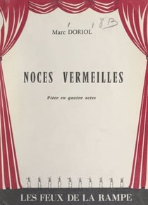Noces vermeilles - Pièce en quatre actes